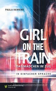 Girl on a train - Das Mädchen im Zug di Paula Hawkins edito da Spaß am Lesen Verlag