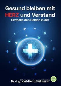 Gesund bleiben mit HERZ und Verstand di Karl-Heinz Hellmann edito da Antheum Verlag