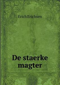 De Staerke Magter di Erich Erichsen edito da Book On Demand Ltd.