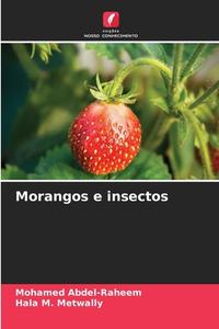 Morangos e insectos di Mohamed Abdel-Raheem, Hala M. Metwally edito da Edições Nosso Conhecimento