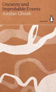 Uncanny And Improbable Events di Amitav Ghosh edito da Penguin Books Ltd