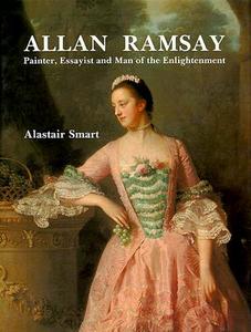 Allan Ramsay - Painter, Essayist & Man of the Enlightenment di Alastair Smart edito da Yale University Press
