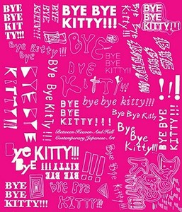 Bye Bye Kitty - Between Heaven and Hell in Contemporary Japanese Art di David Elliott edito da Yale University Press