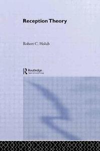 Reception Theory di Robert C. Holub edito da Taylor & Francis Ltd