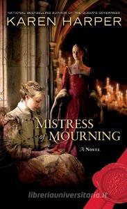 Mistress of Mourning di Karen Harper edito da NEW AMER LIB