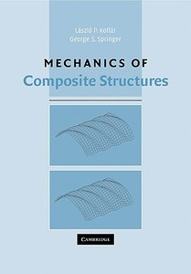 Mechanics of Composite Structures di L. Peter Kollar, George S. Springer, Kollar Laszlo P. edito da Cambridge University Press