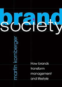 Brand Society di Martin Kornberger edito da Cambridge University Press