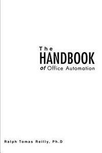 The Handbook of Office Automation di Ralph Tomas Reilly Ph. D edito da iUniverse