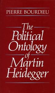 The Political Ontology of Martin Heidegger di Pierre Bourdieu edito da STANFORD UNIV PR