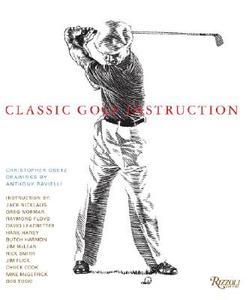 Classic Golf Instruction di Christopher Obetz edito da Rizzoli International Publications