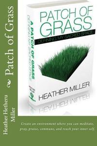 Patch of Grass: Defining My Sacred Space di Heather Hetheru Miller edito da LIGHTNING SOURCE INC