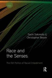 Race And The Senses di Sachi Sekimoto, Christopher Brown edito da Taylor & Francis Ltd