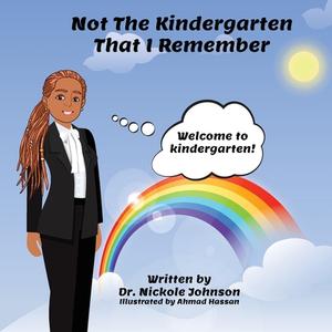 Not the Kindergarten That I Remember di Nickole Johnson edito da Je