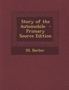Story of the Automobile di Hl Barber edito da Nabu Press