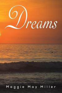 Dreams di Maggie May Miller edito da Austin Macauley Publishers