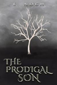 The Prodigal Son di E Noch edito da Austin Macauley Publishers