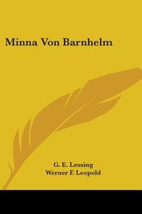 Minna Von Barnhelm di Gotthold Ephraim Lessing, G. E. Lessing edito da Kessinger Publishing