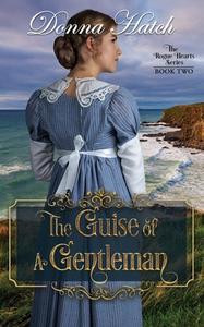 The Guise of a Gentleman di Donna Hatch edito da Createspace Independent Publishing Platform