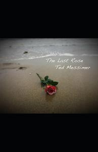 THE LAST ROSE di TED MESSIMER edito da LIGHTNING SOURCE UK LTD