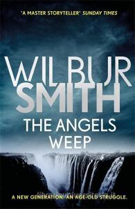The Angels Weep di Wilbur Smith edito da Zaffre Publishing