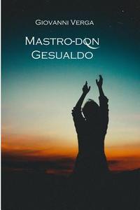 ITA-MASTRO-DON GESUALDO (ILLUS di Giovanni Verga edito da INDEPENDENTLY PUBLISHED