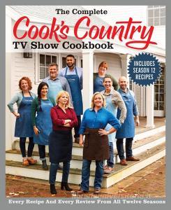 The Complete Cook's Country TV Show Cookbook 12th Anniversary Edition di America's Test Kitchen edito da America's Test Kitchen