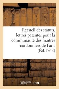 Recueil Des Statuts, Lettres Patentes Ou Declarations Du Roi, Arrets Du Conseil Et Du Parlement di FRANCE edito da Hachette Livre - BNF