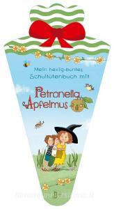 Mein hexig-buntes Schultütenbuch mit Petronella Apfelmus di Sabine Städing edito da Boje Verlag