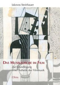 Das Musikalische im Film di Iakovos Steinhauer edito da Olms Georg AG