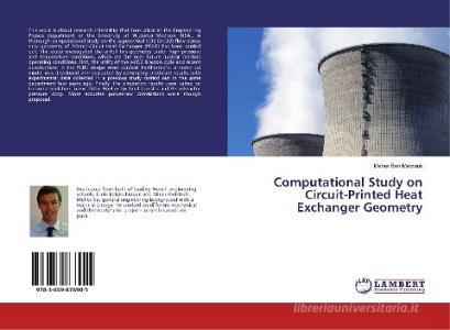 Computational Study on Circuit-Printed Heat Exchanger Geometry di Meher Ben Marzouk edito da LAP Lambert Academic Publishing