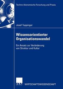 Wissensorientierter Organisationswandel di Josef Tuppinger edito da Deutscher Universitätsverlag