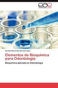 Elementos de Bioquímica para Odontología di Carmen Gloria Narváez Carrasco edito da EAE