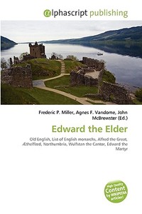 Edward The Elder di #Miller,  Frederic P. Vandome,  Agnes F. Mcbrewster,  John edito da Vdm Publishing House