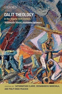 Dalit Theology in the Twenty-First Century di Sathianathan Clarke edito da OUP India