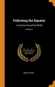 Following The Equator di Mark Twain edito da Franklin Classics Trade Press