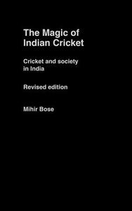 The Magic of Indian Cricket di Mihir Bose edito da Taylor & Francis Ltd