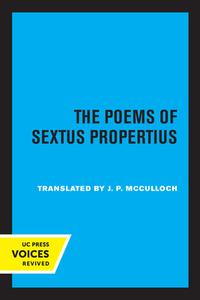 The Poems Of Sextus Propertius di Sextus Propertius edito da University Of California Press