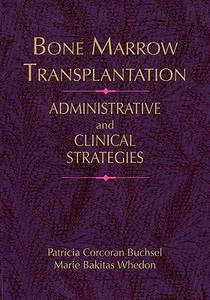 POD- BONE MARROW TRANSPLANT:A di Patricia Buchsel, Marie Bakitas Whedon edito da Jones and Bartlett