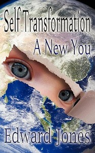 Self Transformation - A New You di Edward Jones edito da Ophadophalus Publishing LLC