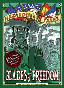 Blades of Freedom (Nathan Hale's Hazardous Tales #10): A Louisiana Purchase Tale di Nathan Hale edito da AMULET BOOKS