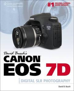 David Busch\'s Canon Eos 7d Guide To Digital Slr Photography di David Busch edito da Cengage Learning, Inc
