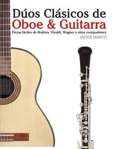 Duos Clasicos de Oboe & Guitarra: Piezas Faciles de Brahms, Vivaldi, Wagner y Otros Compositores (En Partitura y Tablatura) di Javier Marco edito da Createspace