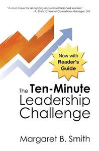 The 10-Minute Leadership Challenge di Margaret Smith edito da Createspace