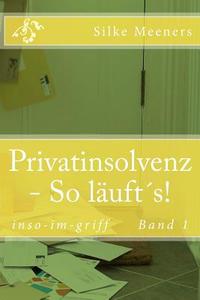 Privatinsolvenz - So Laufts! di Silke Meeners edito da Createspace