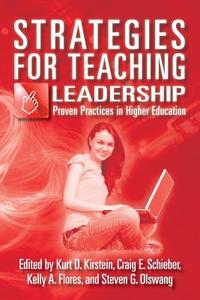 Strategies for Teaching Leadership: Proven Practices in Higher Education di Kurt D. Kirstein edito da Createspace