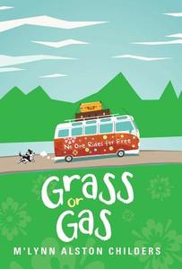 Grass or Gas di M'Lynn Alston Childers edito da Balboa Press