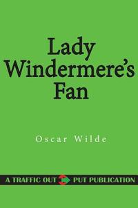 Lady Windermere's Fan di Oscar Wilde edito da Createspace
