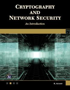 Cryptography and Network Security: An Introduction di R. Achary edito da MERCURY LEARNING & INFORMATION