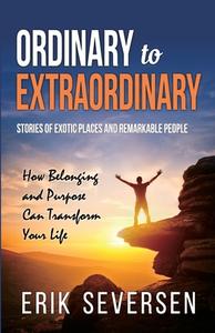 Ordinary to Extraordinary di Erik Seversen edito da Innovative Educational Services