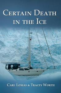 Certain Death in the Ice di Carl Lomas, Tracey Worth edito da The London Press